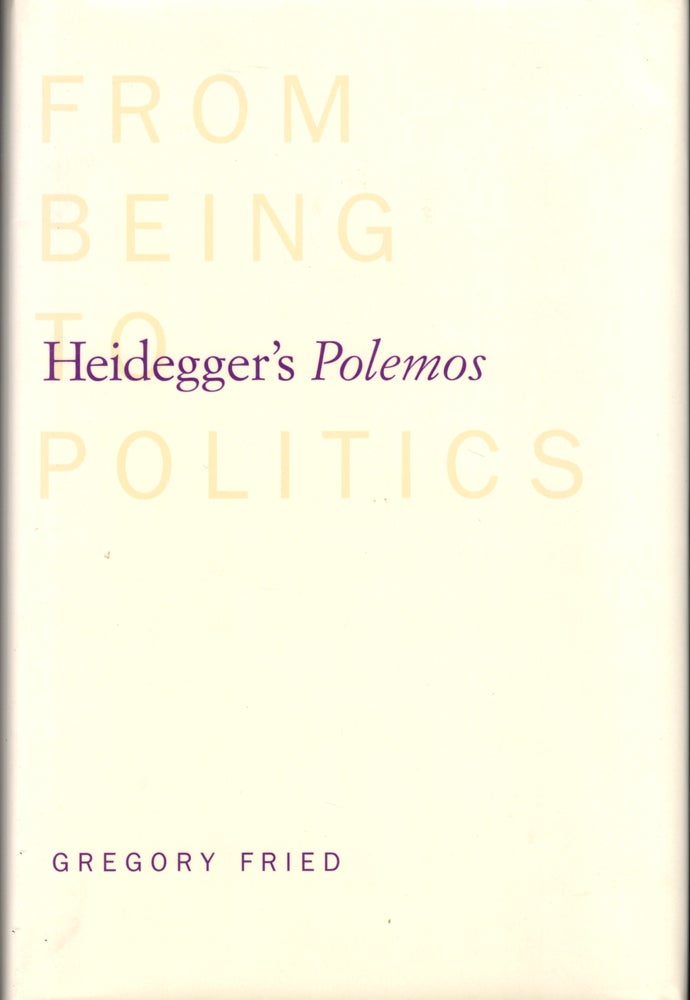 Item #40635 Heidegger's Polemos: From Being to Politics. George Fried.
