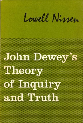 Item #40642 John Dewey's Theory of Inquiry and Truth. Lowell Nissen