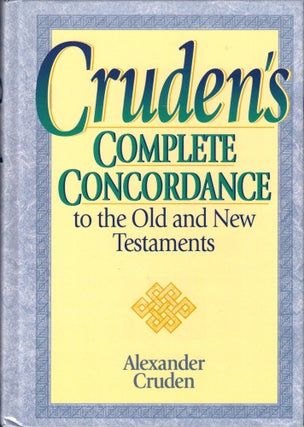 Item #40737 Cruden's Complete Concordance to the Old and New Testaments. Alexander Cruden