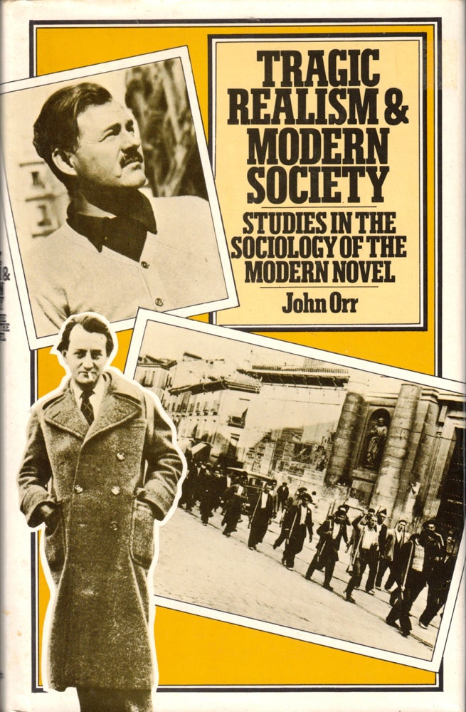 Item #40809 Tragic Realism and Modern Society: Studies in the Sociology of the Modern Novel. John Orr.