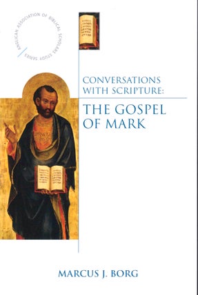 Item #40854 Conversations with Scripture: The Gospel of Mark. Marcus J. Borg