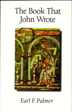 Item #40862 The Book That John Wrote. Earl F. Palmer