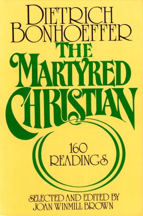Item #40899 The Martyred Christian. Dietrich Bonhoeffer