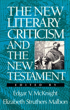 Item #40990 The New Literary Criticism and the New Testament. Edgar V. McKnight, Elizabeth...