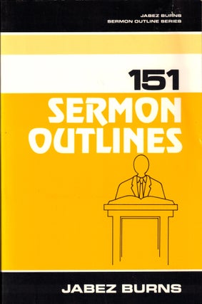 Item #41025 151 Sermon Outlines. Jabez Burns