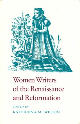Item #41067 Women Writers of the Renaissance and Reformation. Katharina M. Wilson