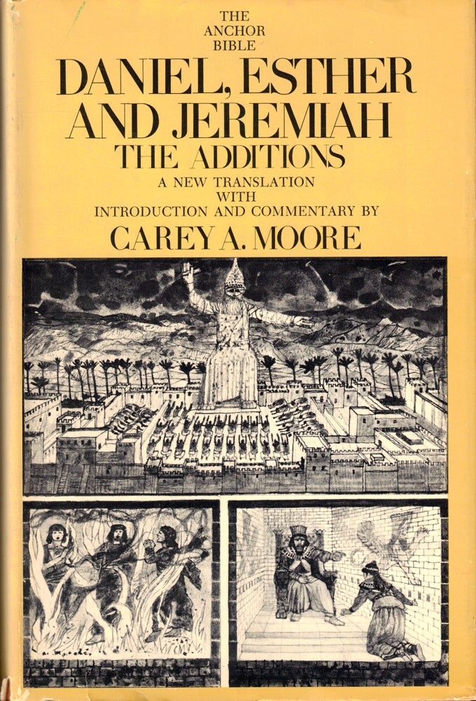 Item #41094 Daniel, Esther and Jeremiah The Additions: A New Translation with Introduction and Commentary. Cary A. Moore.