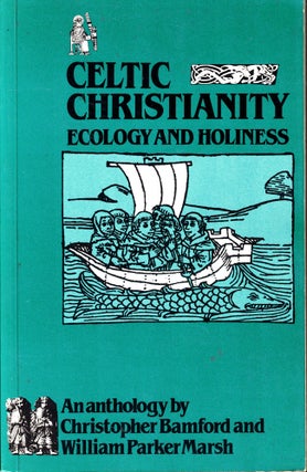 Item #41120 Celtic Christianity: Ecology and Holiness. Christopher Bamford, William Parker Marsh