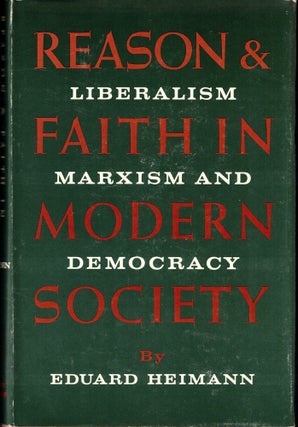 Item #41128 Reason and Faith In Modern Society: Liberalism, Marxism, and Democracy. Eduard Heimann