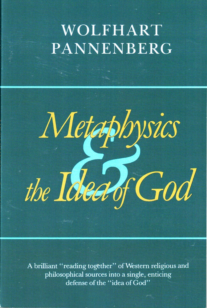Item #41208 Metaphysics and the Idea of God. Wolfhart Pannenberg.