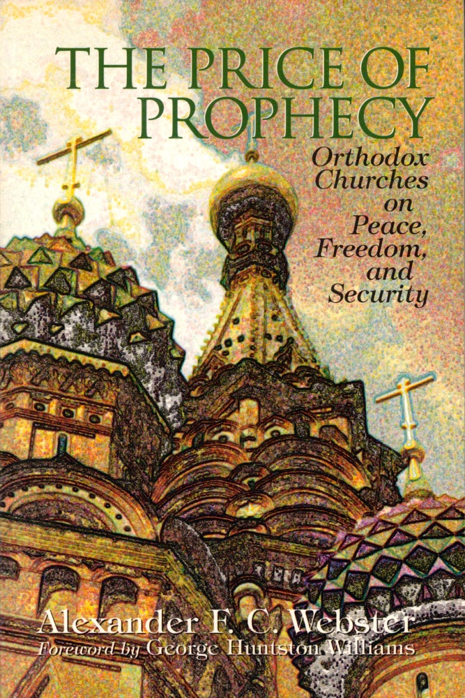 Item #41211 The Price of Prophecy: Orthodox Churches on Peace, Freedom, and Security. Alexander F. Webster.