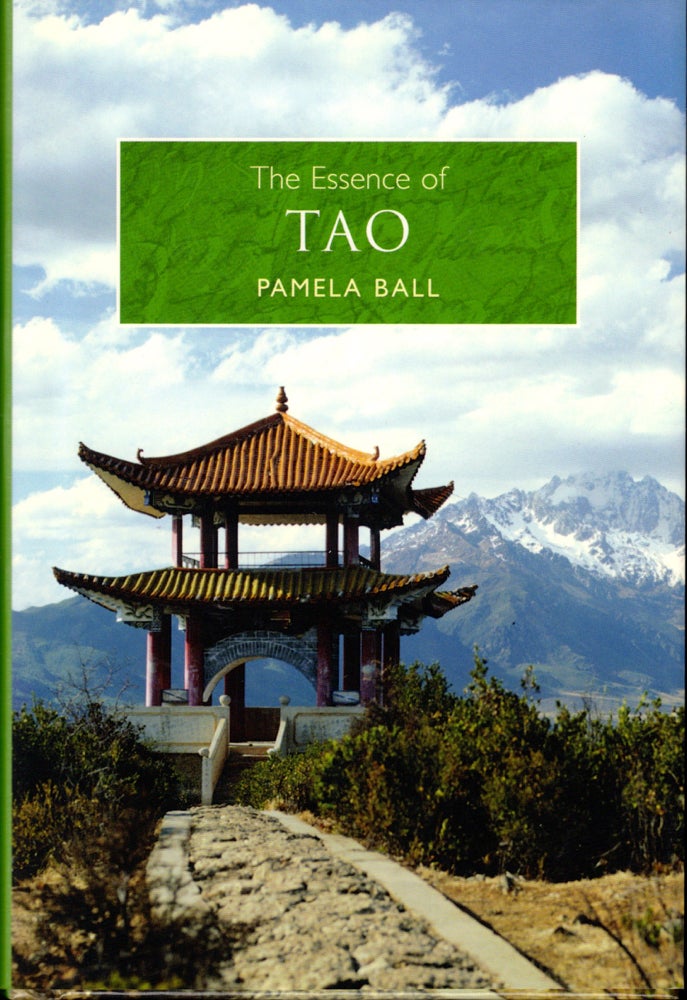 Item #41258 The Essence of Tao. Pamela Ball.