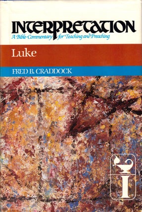 Item #41280 Luke (Interpretation: A Bible Commentary for Teaching & Preaching). Fred B. Craddock