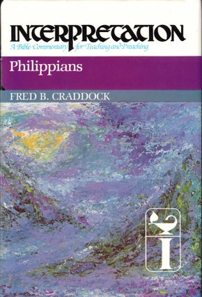 Item #41291 Philippians (Interpretation: A Bible Commentary for Teaching & Preaching). Fred B....