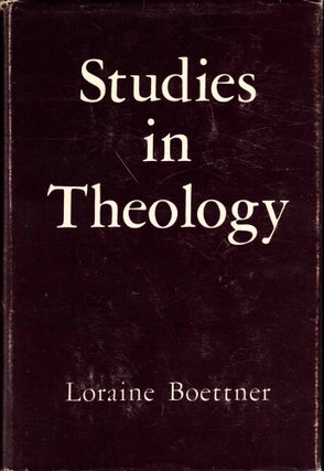 Item #41359 Studies in Theology. Loraine Boettner