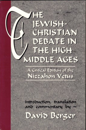 Item #41372 Jewish-Christian Debate in the High Middle Ages: A Critical Edition of the Nizzahon...