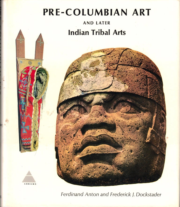 Item #41480 Pre-Columbian Art and Later Indian Tribal Arts. Ferdinand Anton, Frederick J. Dockstader.