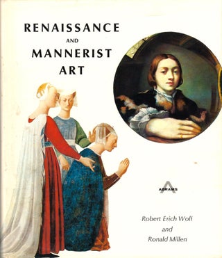 Item #41482 Renaissance and Mannerist Art. Robert Erich Wolf, Ronald Millen