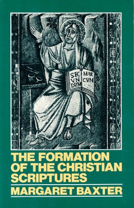 Item #41529 The Formation of the Christian Scriptures. Margaret Baxter
