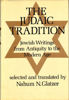 Item #41548 The Judaic Tradition: Jewish Writings from Antiquity to the Modern Age. Nahum N. Glatzer