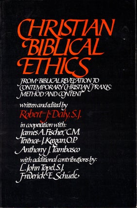 Item #41553 Christian Biblical Ethics, From Biblical Revelation to Contemporary Christian Praxis:...