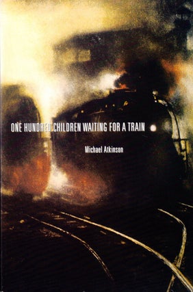Item #41842 One Hundred Children Waiting for a Train. Michael Atkinson