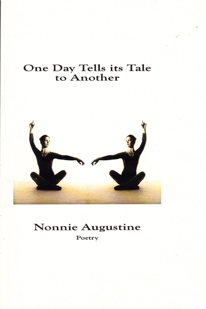 Item #41848 One Day Tells its Tale to Another. Nonnie Augustine.