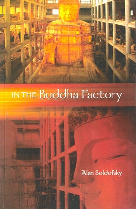 Item #41855 In the Buddha Factory. Alan Soldofsky