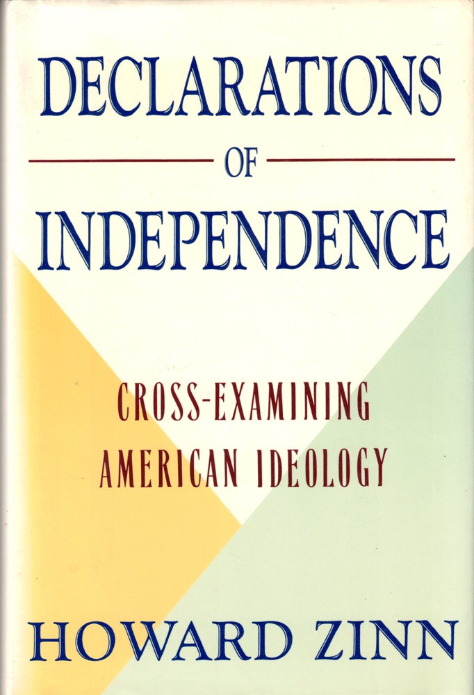 Item #41858 Declarations of Independence: Cross-Examining American Ideology. Howard Zinn.