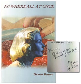 Item #41869 Nowhere All At Once. Grace Bauer