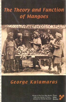 Item #41890 The Theory and Function of Mangoes. George Kalamaras