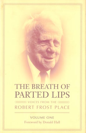 Item #41895 The Breath of Parted Lips: Voices from the Robert Frost Place Volume One. Donald Hall