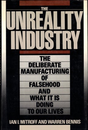 Item #41986 Unreality Industry: The Deliberate Manufacturing of Falsehood and What It Is Doing to...