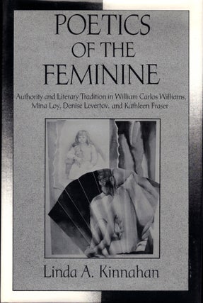 Item #41994 Poetics of the Feminine: Authority and Literary Tradition in William Carlos Williams,...