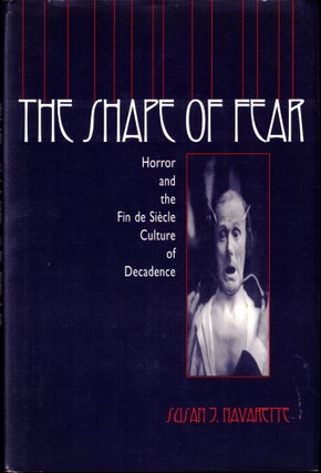 Item #42028 The Shape of Fear : Horror and the Fin De Siecle Culture of Decadence. Susan J....