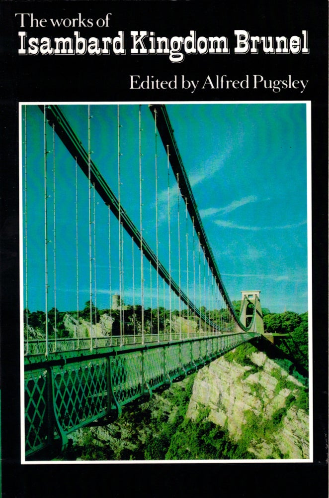 Item #42032 The Works of Isambard Kingdom Brunel: An Engineering Appreciation. Alfred Pugsley.