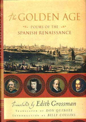 Item #42039 The Golden Age: Poems of the Spanish Renaissance. Edith Grossman