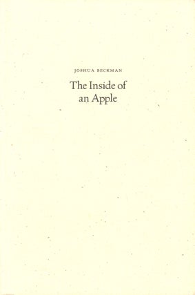 Item #42056 The Inside of an Apple. Joshua Beckman