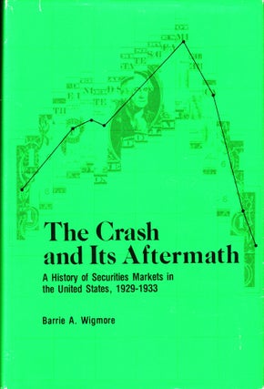 Item #42133 The Crash and its Aftermath: A History of Securities Markets in the United States,...
