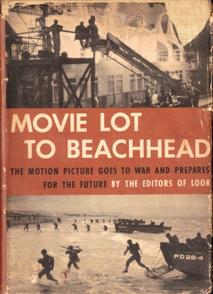 Item #42197 Movie Lot to Beachhead: The Motion Picture Goes to War and Prepares For the Future....