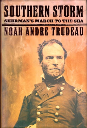 Item #42204 Southern Storm: Sheroman's March to the Sea. Noah Andre Trudeau