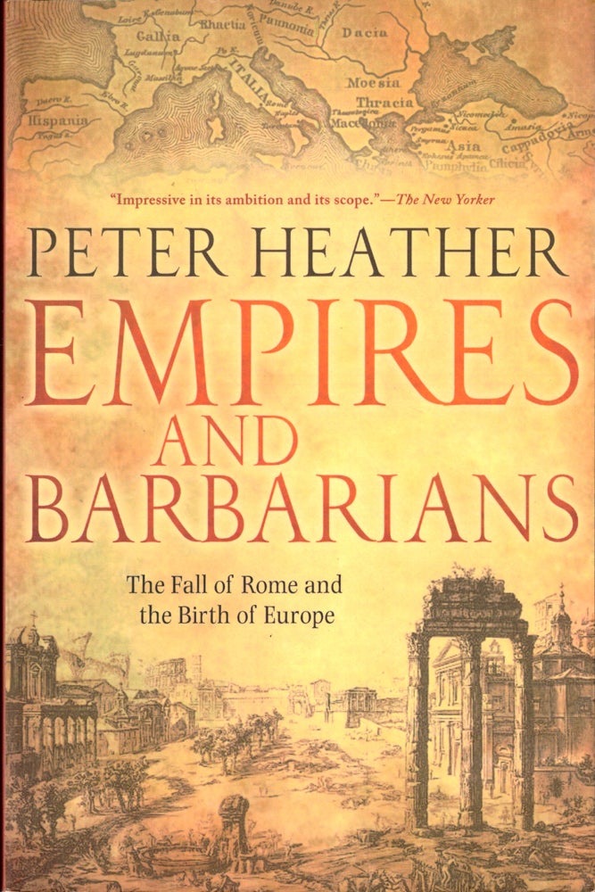 Item #42211 Empires and Barbarians : The Fall of Rome and the Birth of Europe. Peter Heather.