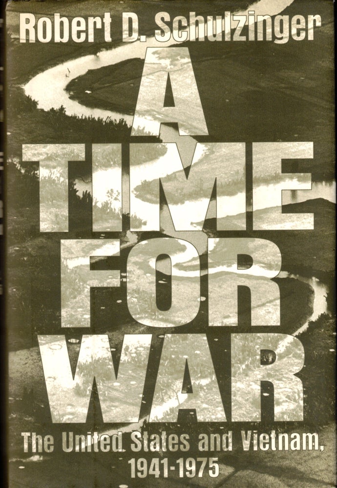 Item #42212 A Time For War: The United States and Vietnam 1941-1975. Robert D. Schulzinger.
