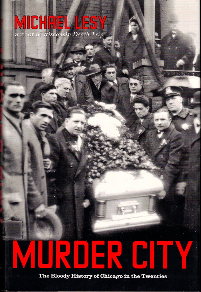 Item #42220 Murder City: The Bloody History of Chicago in the Twenties. Michael Lesy.
