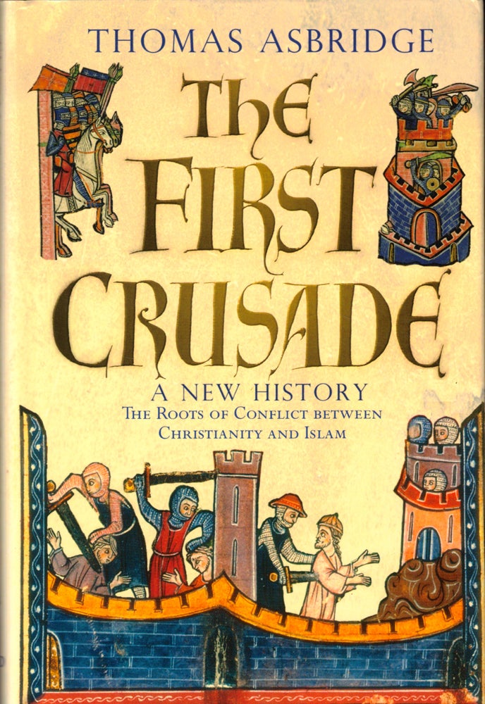 Item #42226 The First Crusade: A New History. Thomas Asbridge.
