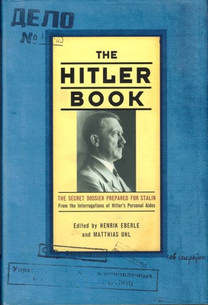 Item #42271 The Hitler Book: The Secret Dossier Prepared for Stalin from the Interrogations of...