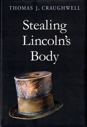 Item #42292 Stealing Lincoln's Body. Thomas J. Craughwell
