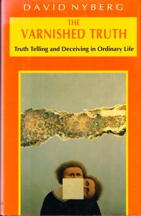 Item #42330 The Varnished Truth: Truth Telling and Deceiving in Everyday Life. David Nyberg