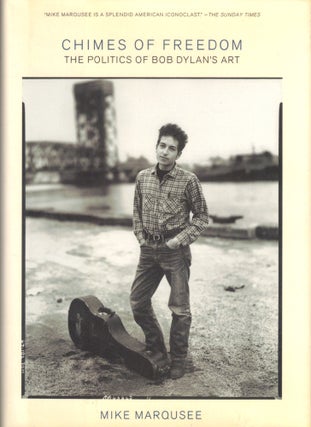 Item #42334 Chimes of Freedom: The Politics of Bob Dylan's Art. Mike Marqusee
