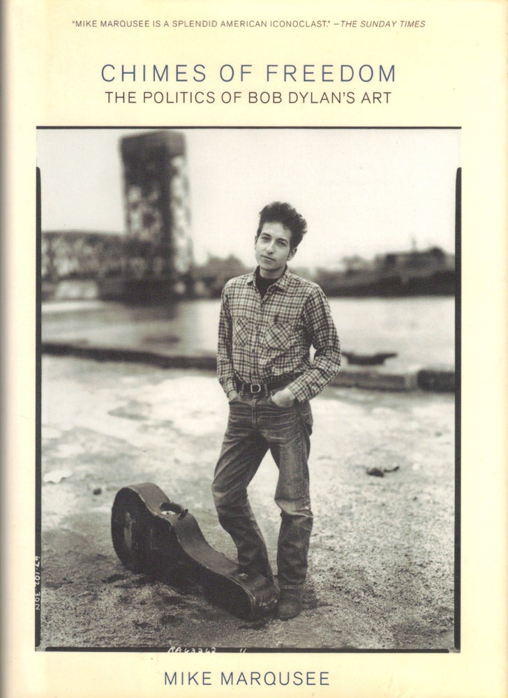 Item #42334 Chimes of Freedom: The Politics of Bob Dylan's Art. Mike Marqusee.